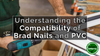 A man with a Dril screwing into a PVC window frame with text overlayed reading 'Understanding the Compatibility of Brad Nails and PVC'
