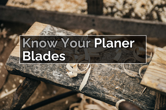 Know Your Planer Blades