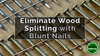 Eliminate Wood Splitting with Blunt Nails
