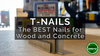 T-Nails - The Best Nails for Wood and Concrete