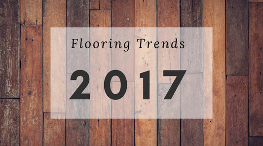 Trends for Flooring Styles in 2017