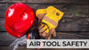 Mytoolkit's safety tips for using air tools